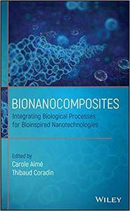 Bionanocomposites Integrating Biological Processes For Bioinspired Nanotechnologies Carole Aim