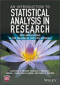 An Introduction To Statistical Analysis In Research With Applications In The Biological And Life Sciences Kathleen F Weaver