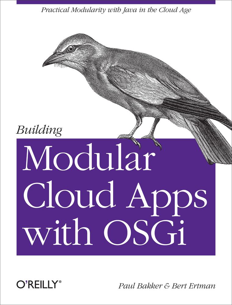 Building Modular Cloud Apps With Osgi Paul Bakker Bert Ertman