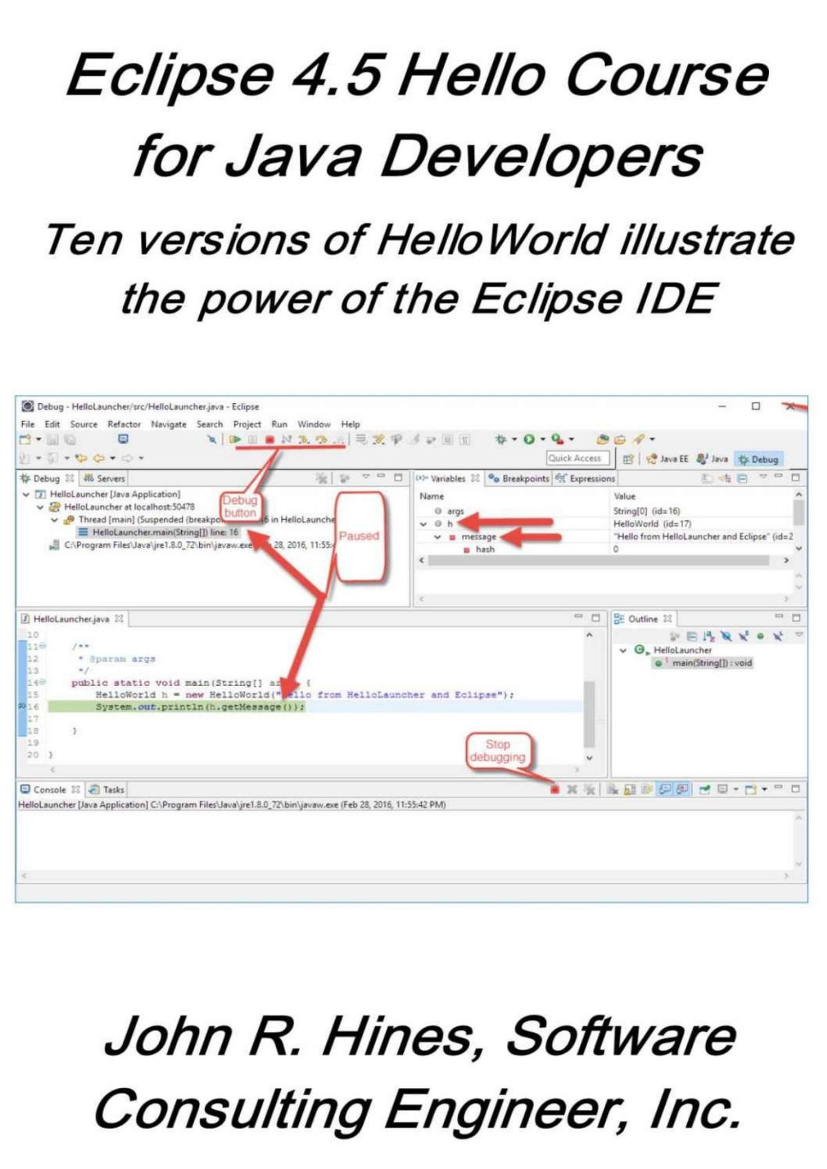 Eclipse 45 Hello Course For Java Developers Ten Versions Of Helloworld Illustrate The Power Of The Eclipse Ide John R Hines