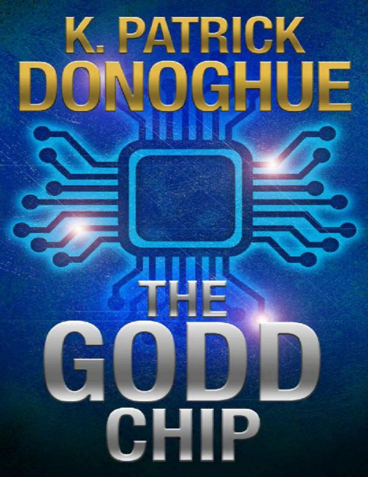 The Godd Chip The Unity Of Four Book 1 K Patrick Donoghue