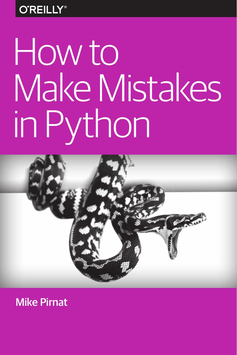 How To Make Mistakes In Python Mike Pirnat