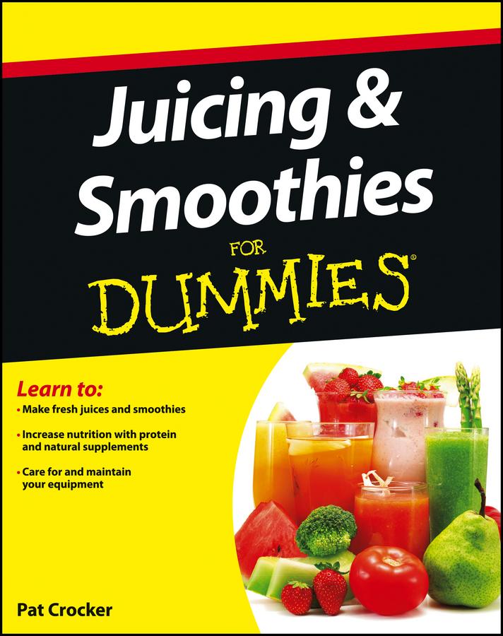 Juicing And Smoothies For Dummies Pat Crocker