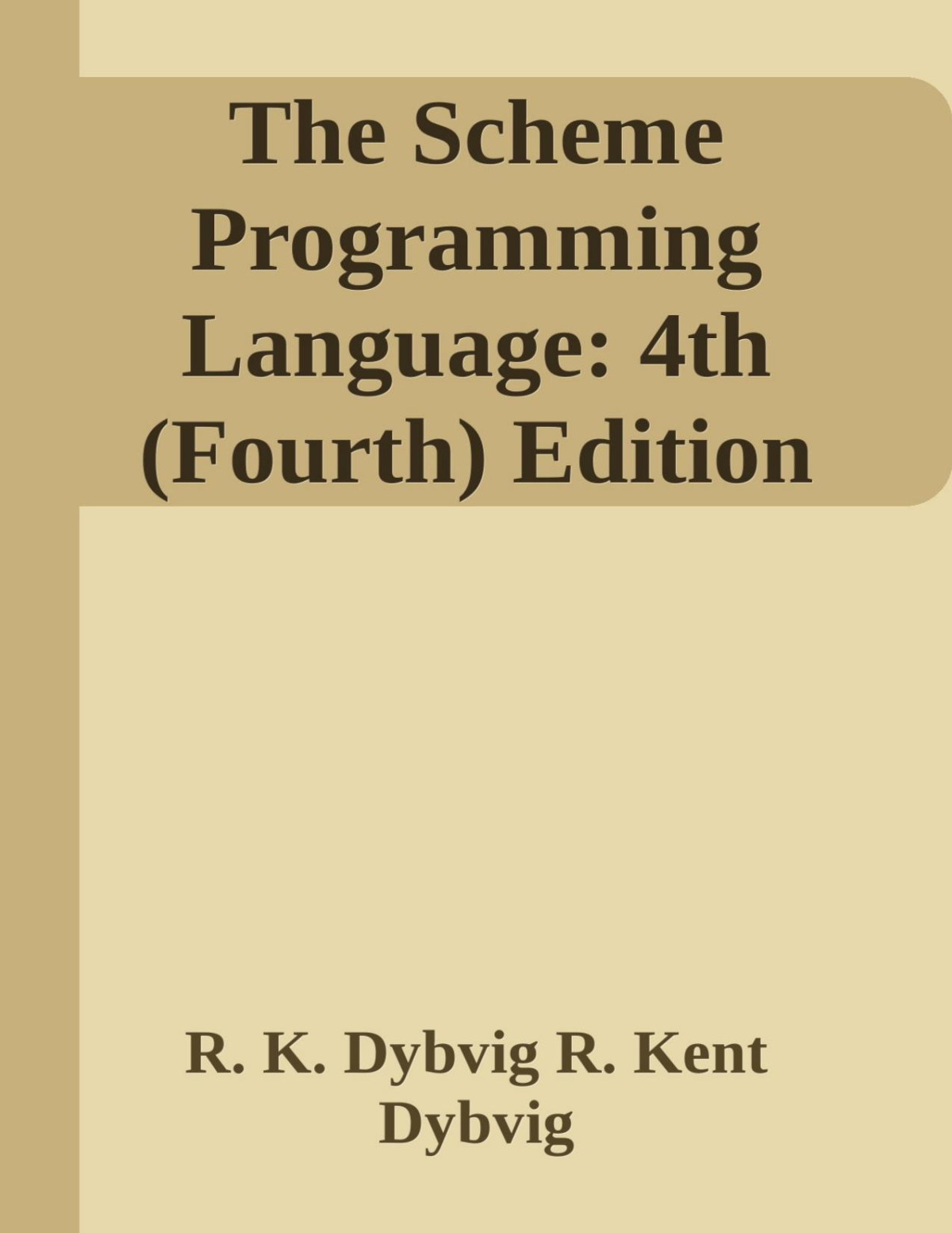 The Scheme Programming Language 4th Fourth Edition R K Dybvig R Kent Dybvig