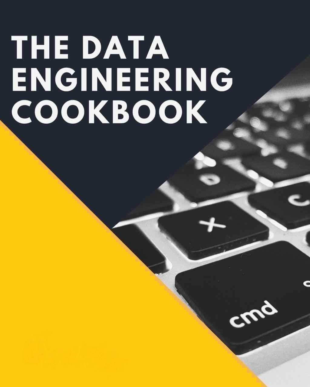 The Data Engineering Cookbook Andreas Kretz