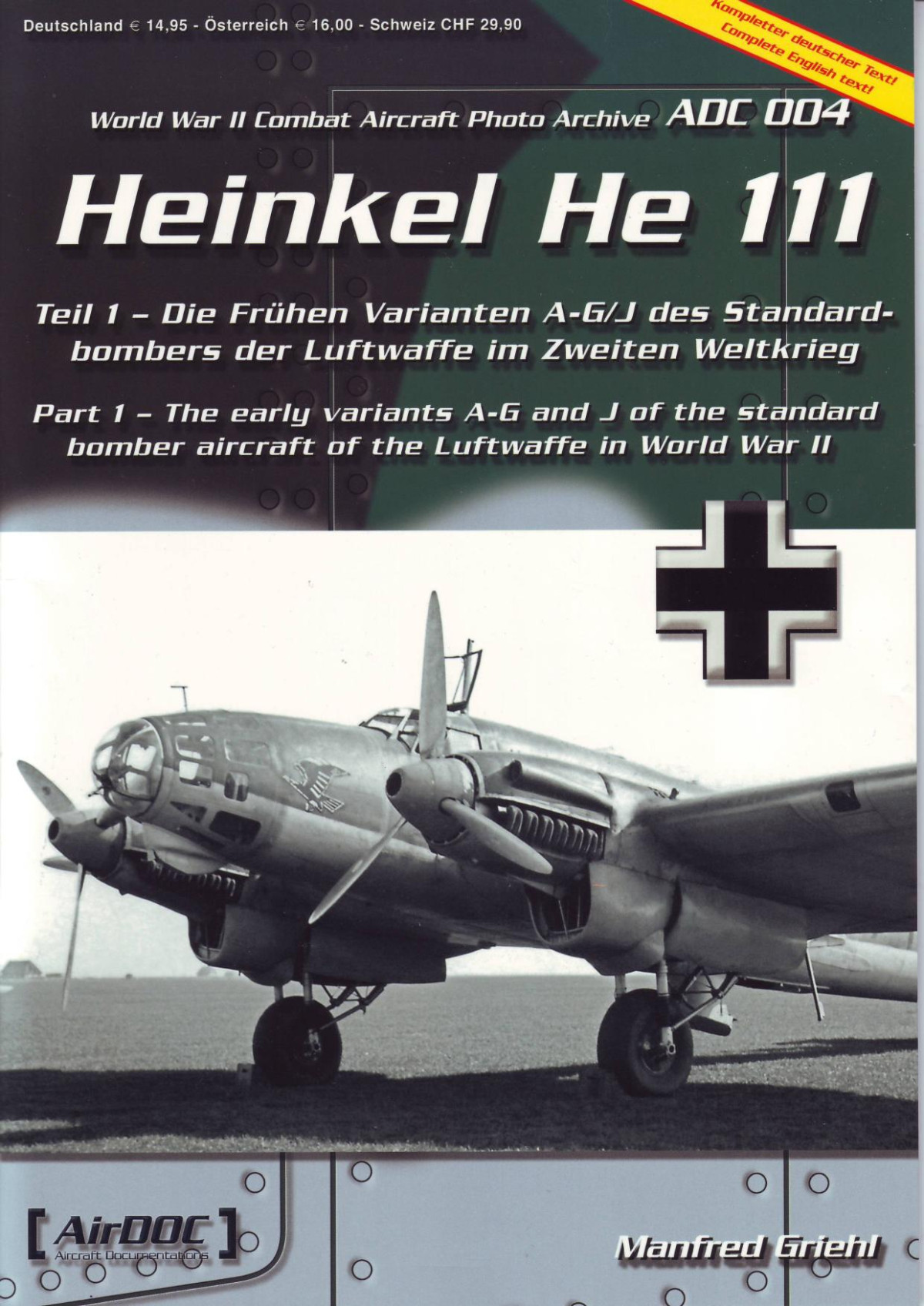 Heinkel He111 Part 1 The Early Variants A G And J Of The Standard Bomber Aircraft Of The Luftwaffe In World War Ii 1st Edition Manfred Griehl