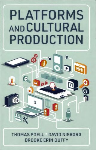 Platforms And Cultural Production Thomas Poell David B Nieborg