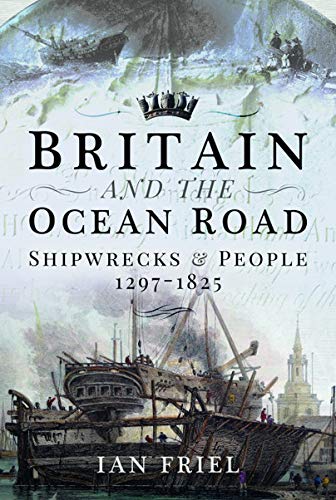 Britain And The Ocean Road Shipwrecks People 12971825 Ian Friel