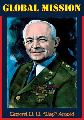 Global Mission By General H H Hap Arnold General H H Hap Arnold