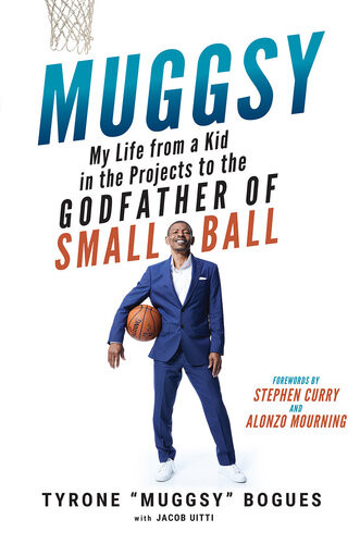 Muggsy My Life From A Kid In The Projects To The Godfather Of Small Ball 1st Edition Muggsy Bogues With Jacob Uitti