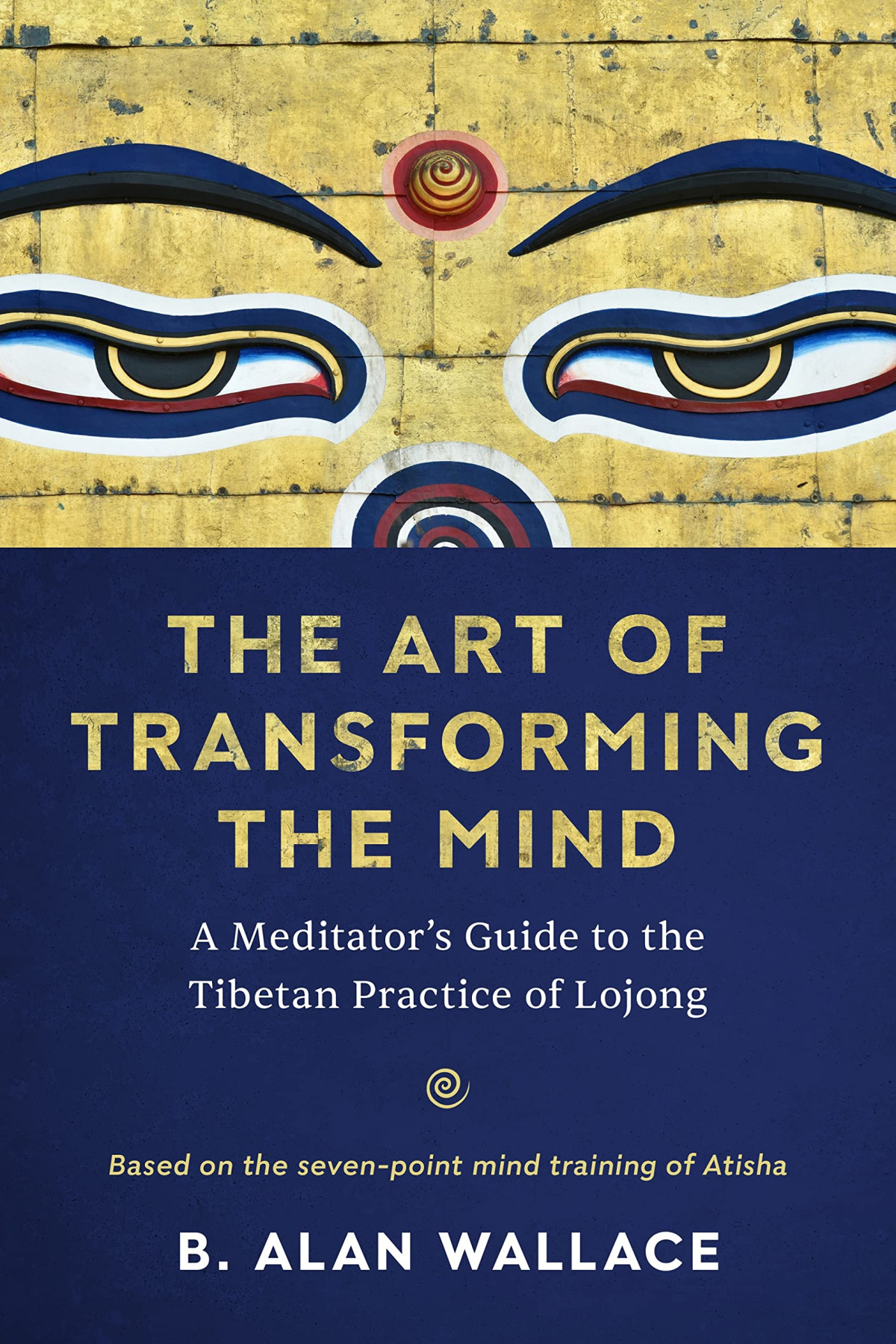 The Art Of Transforming The Mind A Meditators Guide To The Tibetan Practice Of Lojong B Alan Wallace