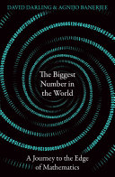 The Biggest Number In The World A Journey To The Edge Of Mathematics David Darling Agnijo Banerjee