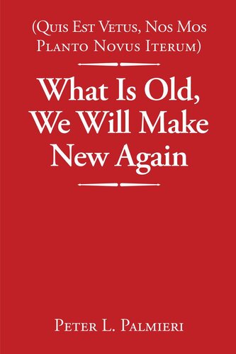 Quis Est Vetus Nos Mos Planto Novus Iterum What Is Old We Will Make New Again Peter L Palmieri