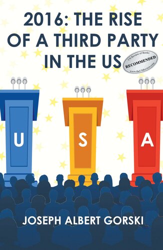 2016 The Rise Of A Third Party In The Us Joseph Albert Gorski