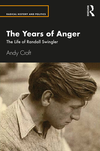 The Years Of Anger The Life Of Randall Swingler Andy Croft