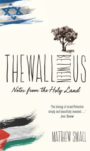 The Wall Between Us Notes From The Holy Land Matthew Small