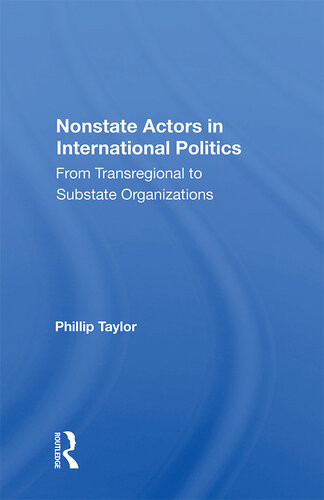 Nonstate Actors In International Politics From Transregional To Substate Organizations Phillip Taylor