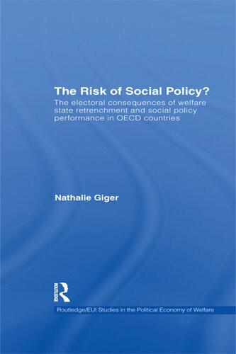 The Risk Of Social Policy The Electoral Consequences Of Welfare State Retrenchment And Social Policy Performance In Oecd Countries Nathalie Giger