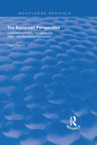 The European Perspective Transnational Party Groups In The 198994 European Parliament Tapio Raunio