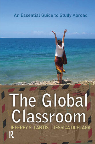 Global Classroom An Essential Guide To Study Abroad Jeffrey S Lantis Jessica Duplaga