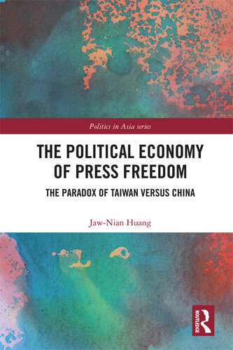 The Political Economy Of Press Freedom The Paradox Of Taiwan Versus China Jawnian Huang