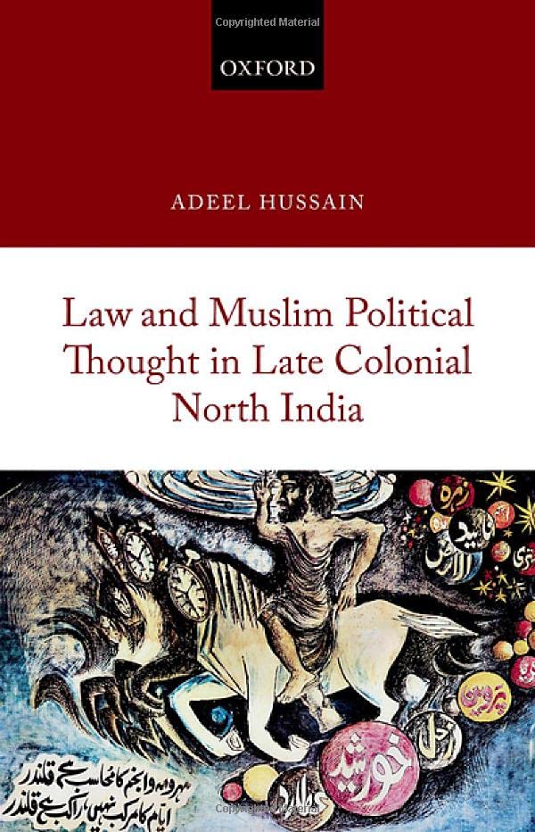 Law And Muslim Political Thought In Late Colonial North India Adeel Hussain