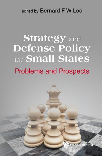 Strategy And Defence Policy For Small States Problems And Prospects Bernard Fook Weng Loo