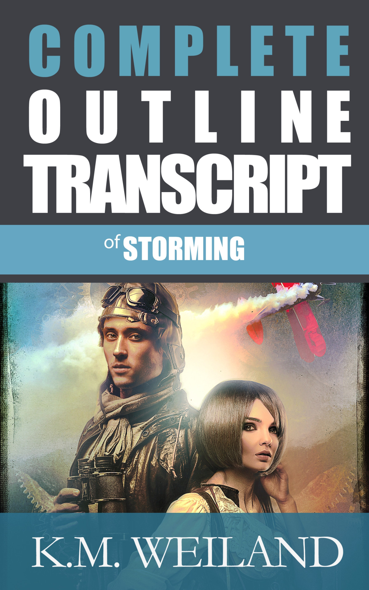 Complete Outline Transcript Of Storming A Dieselpunk Adventure Novel By Km Weiland K M Weiland
