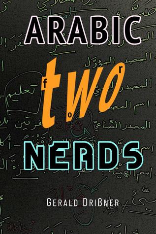 Arabic For Nerds 2 The Grammar Compendium 450 Questions About Arabic Grammar Gerald Driner