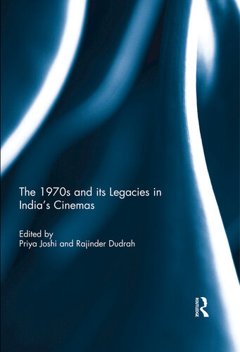 The 1970s And Its Legacies In Indias Cinemas Priya Joshi Rajinder Dudrah