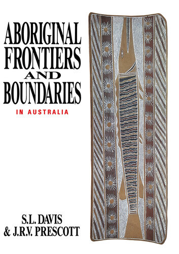 Aboriginal Frontiers And Boundaries In Australia S L Davis