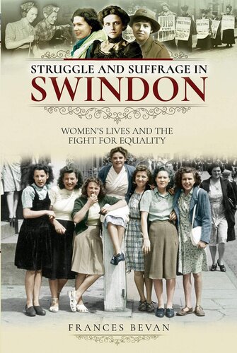 Struggle And Suffrage In Swindon Womens Lives And The Fight For Equality Frances Bevan