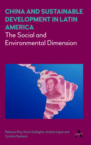 China And Sustainable Development In Latin America The Social And Environmental Dimension Editors