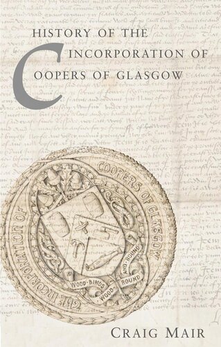 The History Of The Incorporation Of Coopers Of Glasgow Craig Mair
