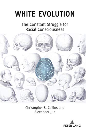 White Evolution The Constant Struggle For Racial Consciousness New Christopher S Collins