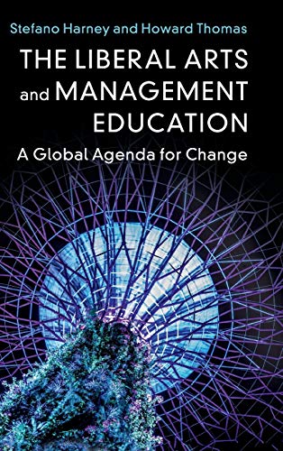 The Liberal Arts And Management Education A Global Agenda For Change Harney