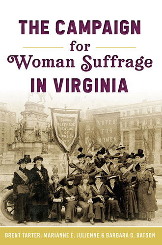 Campaign For Woman Suffrage In Virginia Brent Tarter Marianne E Julienne Barbara C Batson