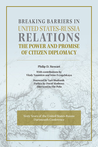 Breaking Barriers In United Statesrussia Relations The Power And Promise Of Citizen Diplomacy Philip D Stewart