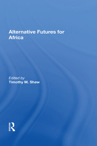 Alternative Futures For Africa Timothy M Shaw