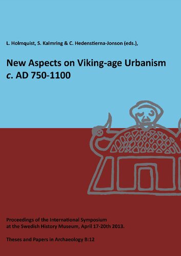 New Aspects On Vikingage Urbanism C Ad 7501100 Proceedings Of The International Symposium At The Swedish History Museum April 1720th 2013 Lena Holmquist