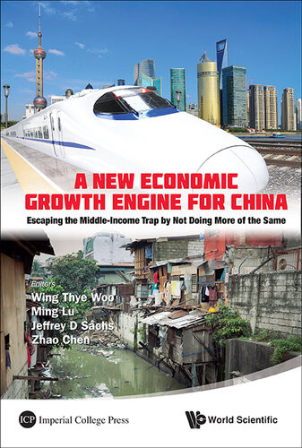 A New Economic Growth Engine For China Escaping The Middleincome Trap By Not Doing More Of The Same Wing Thye Woo