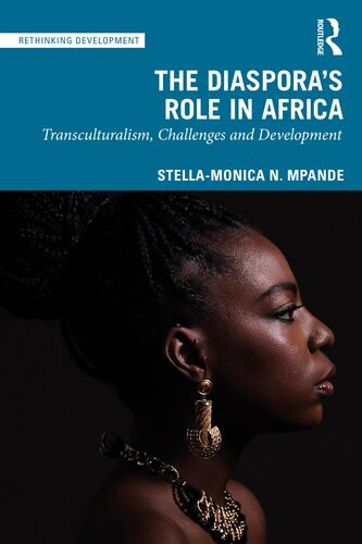 The Diasporas Role In Africa Transculturalism Challenges And Development Stellamonica N Mpande