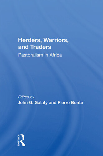 Herders Warriors And Traders Pastoralism In Africa John G Galaty