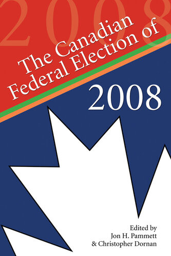 The Canadian Federal Election Of 2008 Jon H Pammett Christopher Dornan