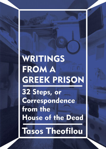 Writings From A Greek Prison 32 Steps Or Correspondence From The House Of The Dead Tasos Theofilou