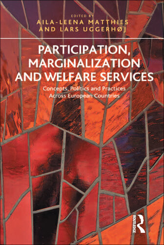 Participation Marginalization And Welfare Services Concepts Politics And Practices Across European Countries Ailaleena Matthies Lars Uggerhoj