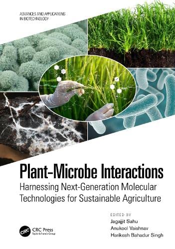 Plantmicrobe Interactions Harnessing Nextgeneration Molecular Technologies For Sustainable Agriculture Advances And Applications In Biotechnology Jagajjit Sahu Editor