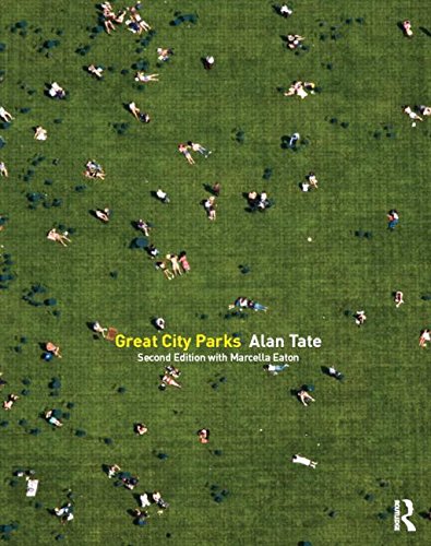 Great City Parks 2nd Edition Alan Tate Marcella Eaton