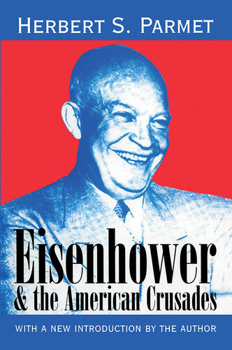 Eisenhower And The American Crusades Herbert S Parmet
