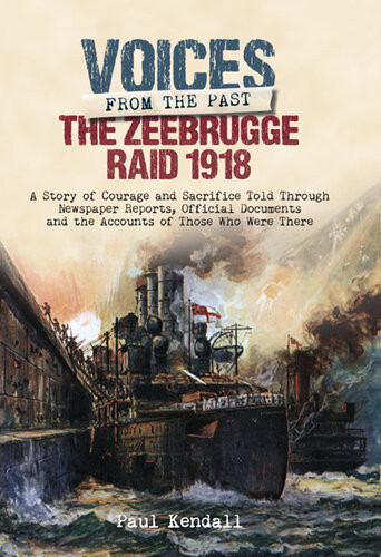 The Zeebrugge Raid 1918 The Finest Feat Of Arms Paul Kendall
